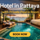 Hotel in Pattaya with private pool in room